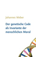 Cover: Der genetische Code als Invariante der menschlichen Moral - BoD - Books on Demand