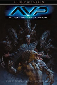 Enlarge image Cover: Feuer und Stein: Alien vs. Predator - Cross Cult Entertainment