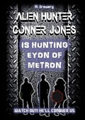 Cover: Alien Hunter Conner Jones - Eyon of Metron - Lulu Press Inc