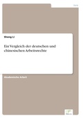 Cover: Ein Vergleich der deutschen und chinesischen Arbeitsrechte - diplom.de