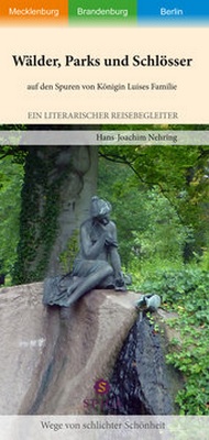 Abbildung von: Wälder, Parks und Schlösser auf den Spuren von Königin Luises Familie - Spica Verlag GmbH