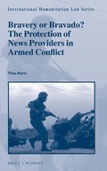 Cover: Bravery or Bravado? The Protection of News Providers in Armed Conflict - Martinus Nijhoff