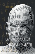 Cover: Censorship, Translation and English Language Fiction in People's Poland - Brill