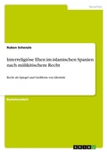 Cover: Interreligioese Ehen im islamischen Spanien nach malikitischem Recht - GRIN Verlag