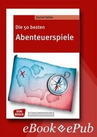 Abbildung von: Die 50 besten Abenteuerspiele - eBook - Don Bosco Medien