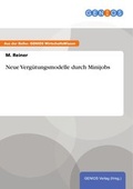 Cover: Neue Verg&uuml;tungsmodelle durch Minijobs - GBI-Genios Verlag