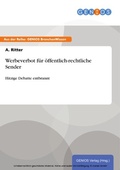 Cover: Werbeverbot f&uuml;r &ouml;ffentlich-rechtliche Sender - GBI-Genios Verlag