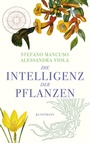 Cover: Die Intelligenz der Pflanzen - Antje Kunstmann Verlag