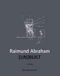 Cover: Raimund Abraham [UN]BUILT - Birkh&auml;user Verlag GmbH