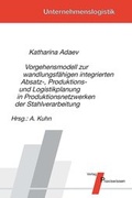 Cover: Vorgehensmodell zur wandlungsf&auml;higen integrierten Absatz-, Produktions- und Logistikplanung in Produktionsnetzwerken der Stahlverarbeitung - Praxiswissen Service