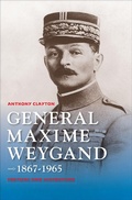 Cover: General Maxime Weygand, 1867-1965 - Indiana University Press