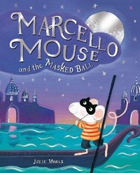 Enlarge image Cover: Marcello Mouse and the Masked Ball - Macmillan Children's Books