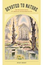 Cover: Devoted to Nature - University of California Press