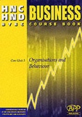 Cover: HNC/HND BTEC Core Unit 3 Organisations and Behaviour: Business Course Book - BPP Publishing Ltd