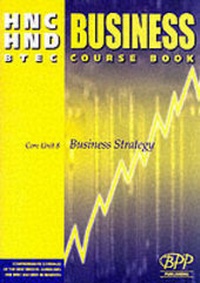 Enlarge image Cover: HNC/HND BTEC Core Unit 8 Business Strategy: Business Course Book - BPP Publishing Ltd