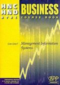 Cover: HNC/HND BTEC Core Unit 7 Management Information Systems: Business Course Book - BPP Publishing Ltd