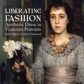 Cover: Liberating Fashion: Aesthetic Dress in Victorian Portraits - The Watts Gallery