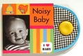 Cover: I Love Baby: Noisy Baby - Campbell Books Ltd