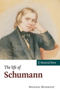 Enlarge image Cover: The Life of Schumann - Cambridge University Press