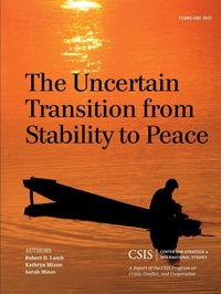 Enlarge image Cover: The Uncertain Transition from Stability to Peace - Centre for Strategic & International Studies,U.S.