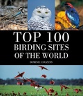 Cover: Top 100 Birding Sites Of The World - Bloomsbury Natural History