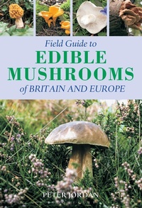 Abbildung von: Field Guide To Edible Mushrooms Of Britain And Europe - Bloomsbury Natural History