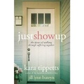 Cover: Just Show Up - David C Cook Publishing Company