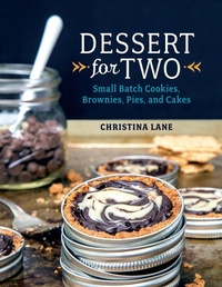 Abbildung von: Dessert For Two: Small Batch Cookies, Brownies, Pies, and Cakes - Countryman Press