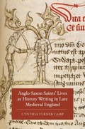 Cover: Anglo-Saxon Saints' Lives as History Writing in Late Medieval England - Boydell & Brewer