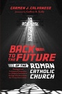 Cover: Back to the Future of the Roman Catholic Church - Wipf and Stock Publishers