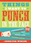 Cover: Things I Want to Punch in the Face - Prospect Park Books
