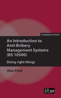 Enlarge image Cover: An Introduction to Anti-Bribery Management Systems - IT Governance Publishing