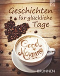 Cover: Geschichten f&uuml;r gl&uuml;ckliche Tage - Brunnen Verlag GmbH
