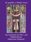 Cover: "Sei gegr&uuml;&szlig;t, o Heiliges Kreuz" - Das Fastentuch der Pfarr- und Wallfahrtskirche Heilig Kreuz Mindelzell - Fink, Josef
