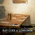 Cover: Eat Like a Londoner - Frances Lincoln