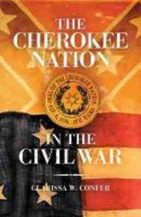 Enlarge image Cover: The Cherokee Nation in the Civil War - University of Oklahoma Press