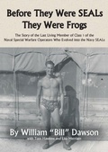 Cover: Before They Were SEALs They Were Frogs - Phoca Press, LLC