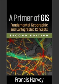 Enlarge image Cover: A Primer of GIS, Second Edition - Guilford Press