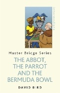 Cover: The Abbot, The Parrot and the Bermuda Bowl - Peter Crawley