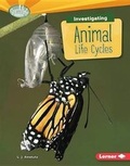 Cover: Investigating Animal Life Cycles - Lerner Publishing Group