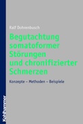Cover: Begutachtung somatoformer St&ouml;rungen und chronifizierter Schmerzen - Kohlhammer