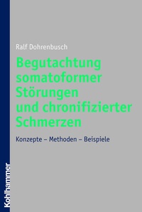 Bild vergrößern Bild: Begutachtung somatoformer Störungen und chronifizierter Schmerzen - Kohlhammer