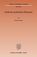 Cover: Kritik der mythischen &Ouml;konomie. - Duncker & Humblot