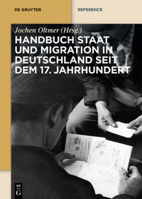 Abbildung von: Handbuch Staat und Migration in Deutschland seit dem 17. Jahrhundert - De Gruyter Oldenbourg
