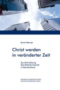Cover: Christ werden in ver&auml;nderter Zeit - Deutscher Katecheten-Verein