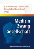 Cover: Medizin - Zwang - Gesellschaft - MWV Medizinisch Wissenschaftliche Verlagsgesellschaft