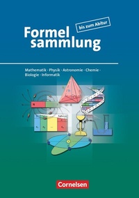 Abbildung von: Formelsammlung bis zum Abitur - Mathematik - Physik - Astronomie - Chemie - Biologie - Informatik - Duden Schulbuch