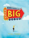 Cover: Archibald's Next Big Thing - Boxing Clever Publishing