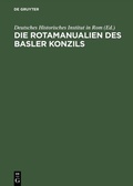 Cover: Die Rotamanualien des Basler Konzils - De Gruyter