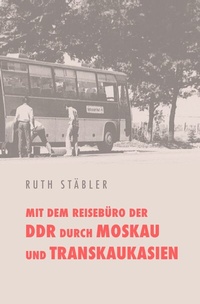 Abbildung von: Mit dem Reisebüro der DDR? durch Moskau und Transkaukasien - epubli